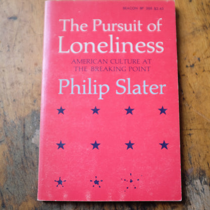 The Pursuit of Loneliness (American Culture at the Breaking Point) by Philip Slater