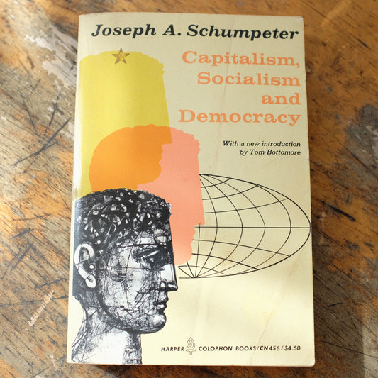 Capitalism, Socialism and Democracy by Joseph Scumpeter
